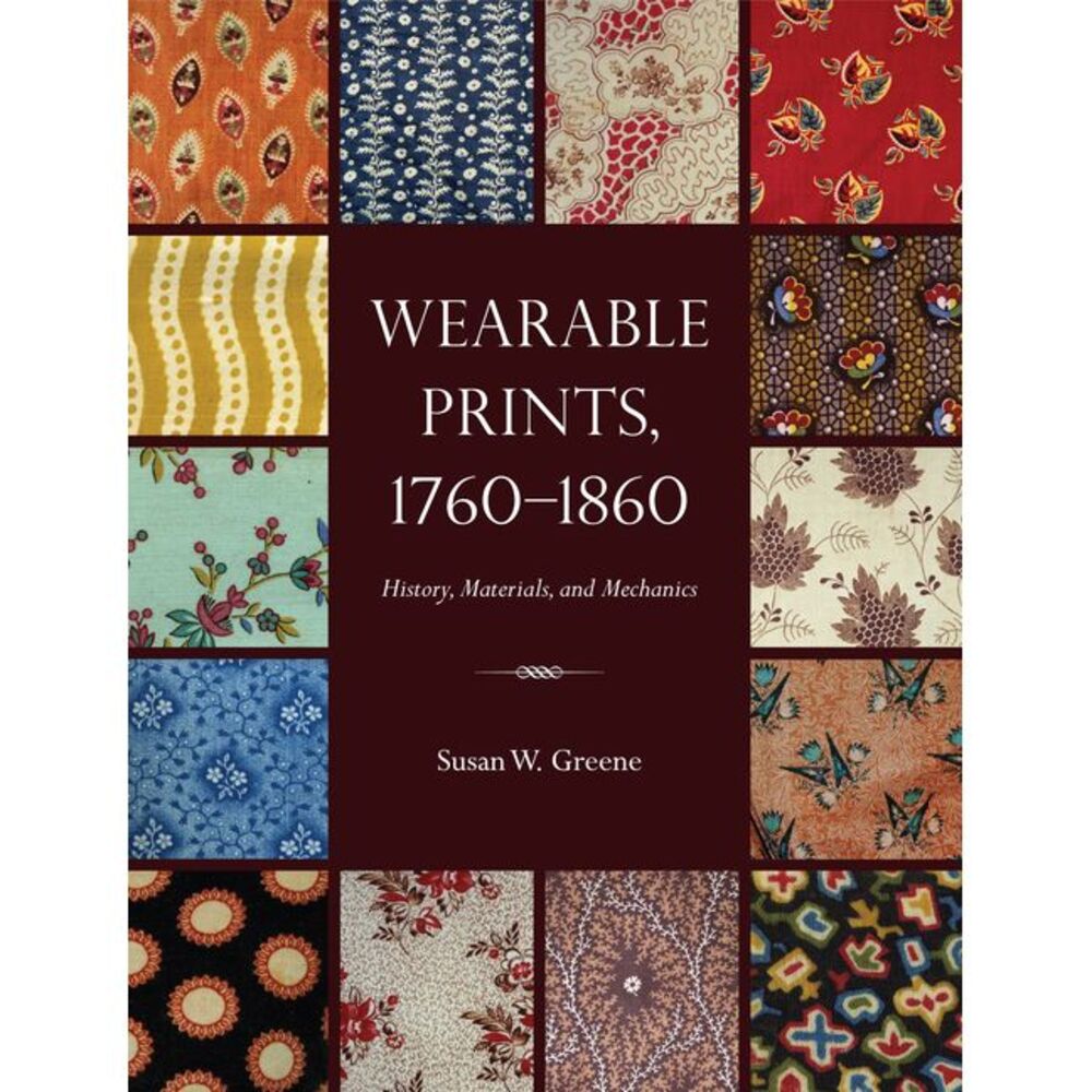 Wearable Prints, 1760-1860: History, Materials, and Mechanics -- Greene